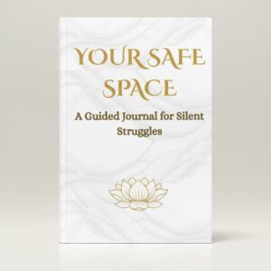 your safe space: a guided journal for silent struggles