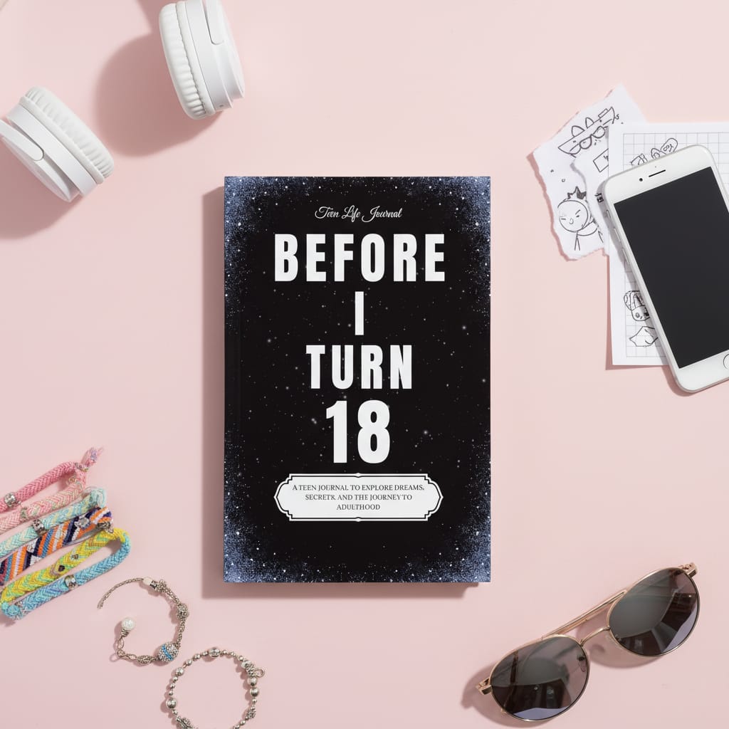 before i turn 18: a teen journal to explore dreams, secrets, and the journey to adulthood